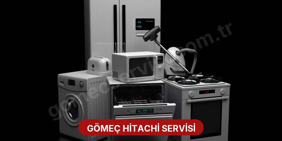 Gömeç Hitachi Servisi
