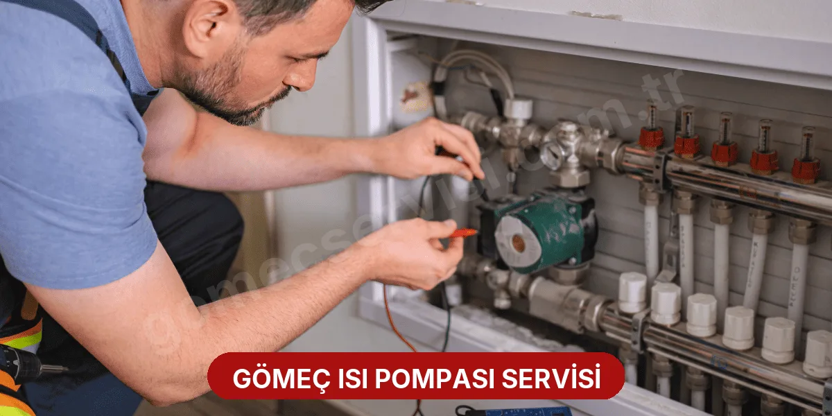 Gömeç Isı Pompası Servisi