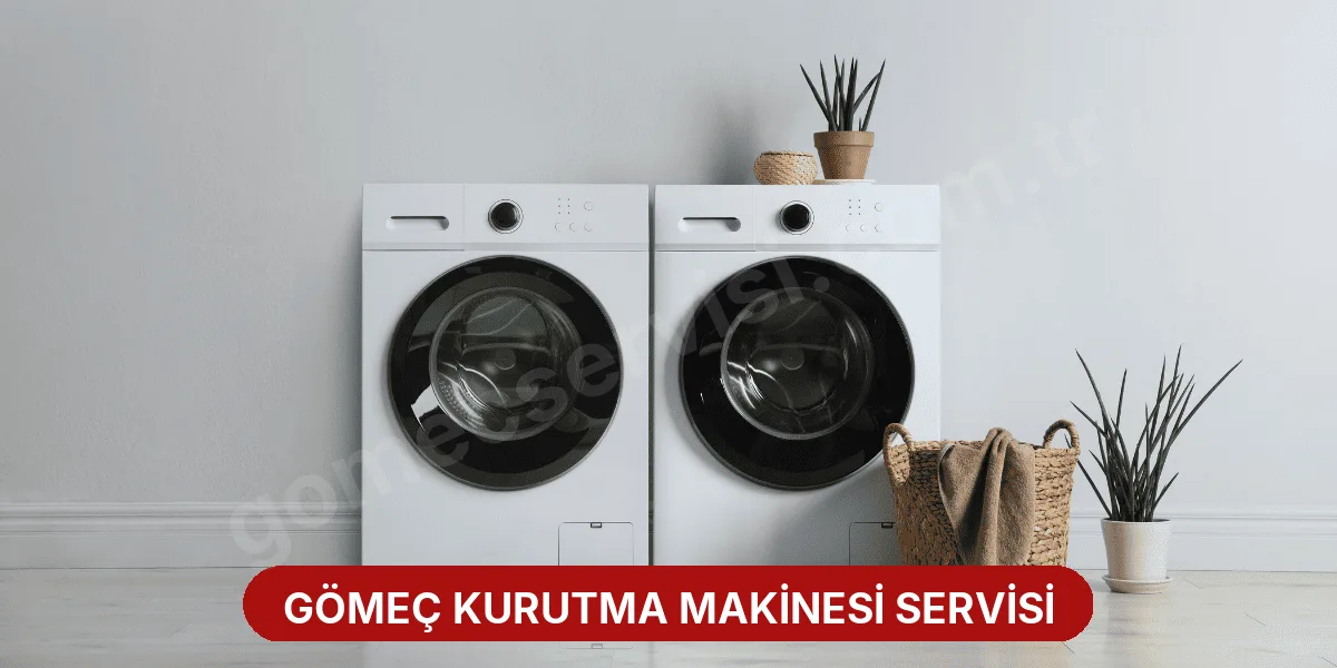 Gömeç Kurutma Makinesi Servisi